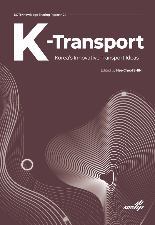 KOTI Knowledge Sharing Report_Issue 24_K-Transport: Korea’s Innovative Transport Ideas