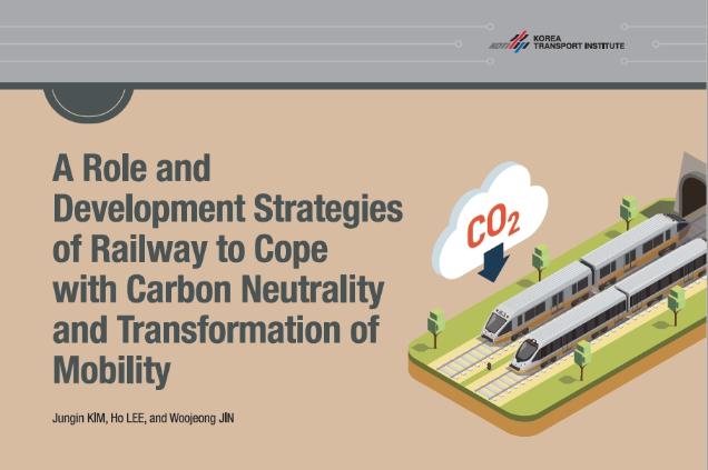 A Role and Development Strategies of Railway to Cope with Carbon Neutrality and Transformation of Mobility